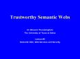 Trustworthy Semantic Webs PowerPoint PPT Presentation