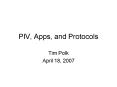PIV, Apps, and Protocols PowerPoint PPT Presentation
