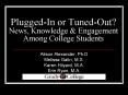 PluggedIn or TunedOut News, Knowledge PowerPoint PPT Presentation