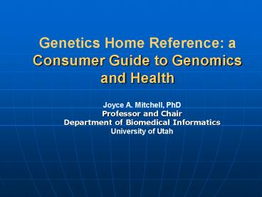 Genetics Home Reference: a Consumer Guide to Genomics and Health