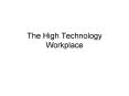 The High Technology Workplace PowerPoint PPT Presentation