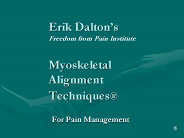 Erik Daltons Freedom from Pain Institute Myoskeletal Alignment Techniques