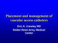 Placement and management of vascular access catheters PowerPoint PPT Presentation