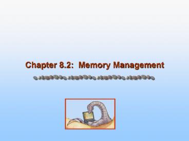Chapter 8.2: Memory Management presentation | free to view