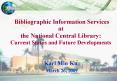 Bibliographic Information Services at the National Central Library: Current Status and Future Develo PowerPoint PPT Presentation