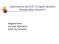 Improving the use of ICT in higher education through Action Research PowerPoint PPT Presentation