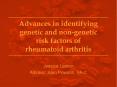 Advances in identifying genetic and non-genetic risk factors of rheumatoid arthritis PowerPoint PPT Presentation