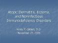 Atopic Dermatitis, Eczema, and Noninfectious Immunodeficiency Disorders PowerPoint PPT Presentation