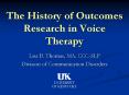 The History of Outcomes Research in Voice Therapy PowerPoint PPT Presentation