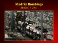 Madrid Bombings March 11, 2004 PowerPoint PPT Presentation