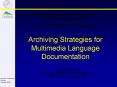 Archiving Strategies for Multimedia Language Documentation PowerPoint PPT Presentation