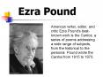 American writer, editor, and critic Ezra Pounds bestknown work is the Cantos, a series of poems addr PowerPoint PPT Presentation