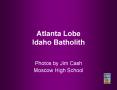 Atlanta Lobe Idaho Batholith PowerPoint PPT Presentation