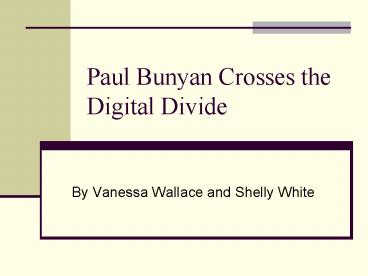 Paul Bunyan Crosses the Digital Divide