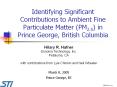 Identifying Significant Contributions to Ambient Fine Particulate Matter PM2.5 in Prince George, Bri PowerPoint PPT Presentation