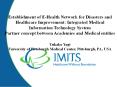 Establishment of E-Health Network for Disasters and Healthcare Improvement: Integrated Medical Information Technology System PowerPoint PPT Presentation