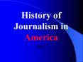 History of American Journalism PowerPoint PPT Presentation