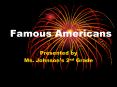 Famous Americans PowerPoint PPT Presentation