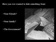 Have you ever wanted to hide something from: