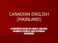 CANADIAN ENGLISH (MAINLAND) PowerPoint PPT Presentation