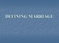 DEFINING MARRIAGE PowerPoint PPT Presentation