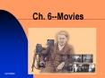 Ch. 6Movies PowerPoint PPT Presentation