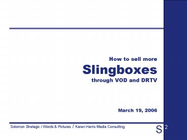 How to sell more Slingboxes through VOD and DRTV March 19, 2006