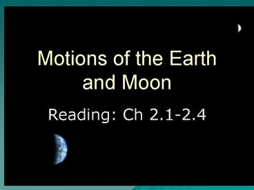 Motions of the Earth and Moon