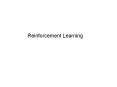 Reinforcement Learning PowerPoint PPT Presentation