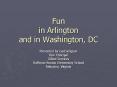 Fun in Arlington and in Washington, DC PowerPoint PPT Presentation