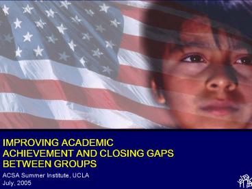 IMPROVING ACADEMIC ACHIEVEMENT AND CLOSING GAPS BETWEEN GROUPS
