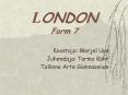 LONDON Form 7 PowerPoint PPT Presentation