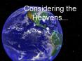 Considering the Heavens... PowerPoint PPT Presentation