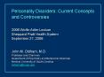 Personality Disorders: Current Concepts and Controversies 2006 WolfeAdler Lecture Sheppard Pratt Hea PowerPoint PPT Presentation