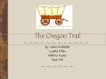 The Oregon Trail PowerPoint PPT Presentation