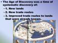 The Age of Discovery was a time of systematic discovery of: PowerPoint PPT Presentation