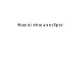 How to view an eclipse PowerPoint PPT Presentation