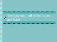 The Rise and Fall of the Indies and R PowerPoint PPT Presentation