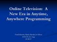 Online Television: A New Era in Anytime, Anywhere Programming PowerPoint PPT Presentation