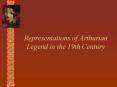 Representations of Arthurian Legend in the 19th Century PowerPoint PPT Presentation