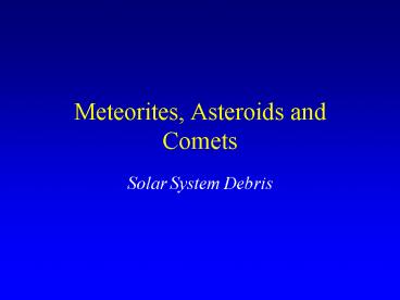 Meteorites, Asteroids and Comets