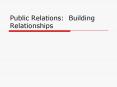 Public Relations: Building Relationships PowerPoint PPT Presentation
