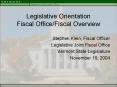 Legislative Orientation Fiscal OfficeFiscal Overview PowerPoint PPT Presentation