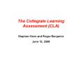 The Collegiate Learning Assessment CLA PowerPoint PPT Presentation