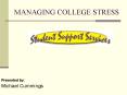 MANAGING COLLEGE STRESS PowerPoint PPT Presentation