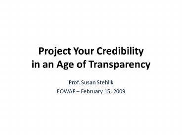 Project Your Credibility in an Age of Transparency