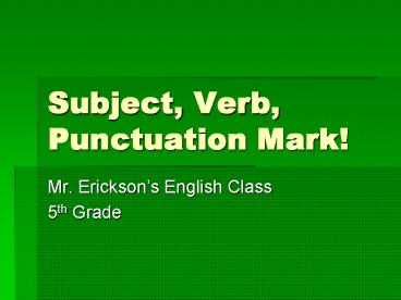 Subject, Verb, Punctuation Mark