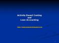 Activity Based Costing and Lean Accounting http:www.managementsupport.com PowerPoint PPT Presentation