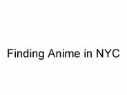 Finding Anime in NYC