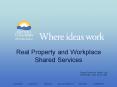 Real Property and Workplace Shared Services PowerPoint PPT Presentation